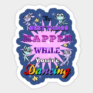 The Best Things Dancing Sticker